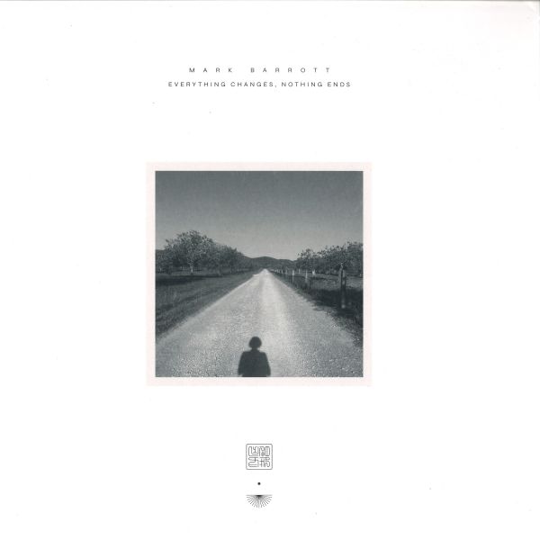 Mark Barrott — Everything Changes, Nothing Ends LP vinyl cover