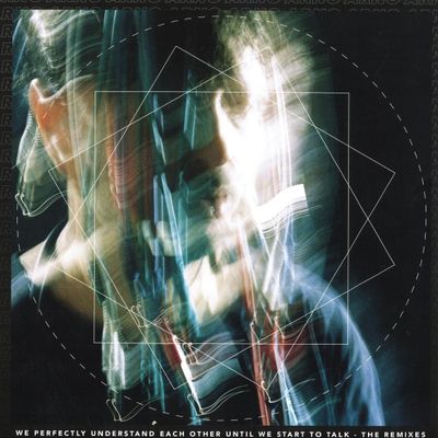 Unknown Artist — We Perfectly Understand Each Other Until We Start To Talk - The Remixes vinyl cover