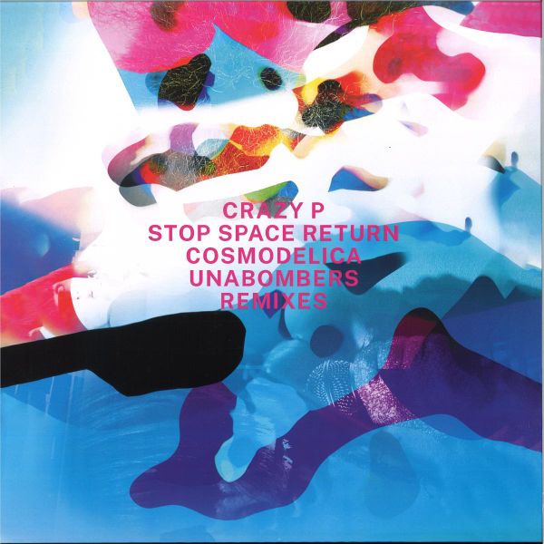 Crazy P — Stop Space Return (Cosmodelica & Unabombers remixes) vinyl cover