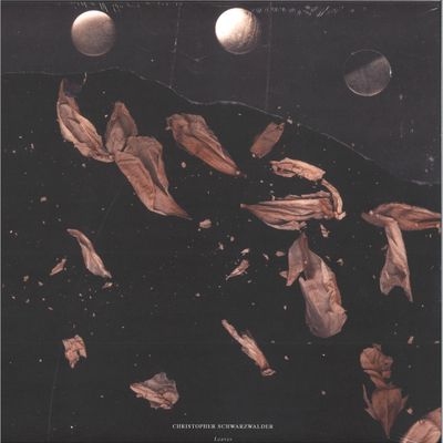 Christopher Schwarzwalder — Leaves vinyl cover