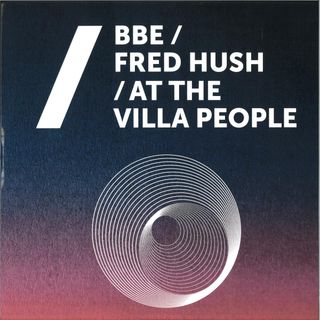 Bbe/Fred Hush/At The Villa People