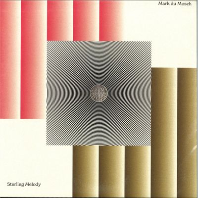 Mark Du Mosch — Sterling Melody LP 2x12" vinyl cover