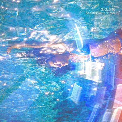 Gigi FM — SHELTER OUR TIME vinyl cover