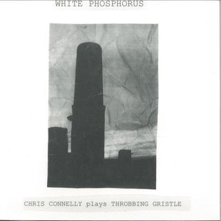 Chris Connelly — White Phosphorus (Chris Connelly plays Throbbing Gristle) vinyl cover