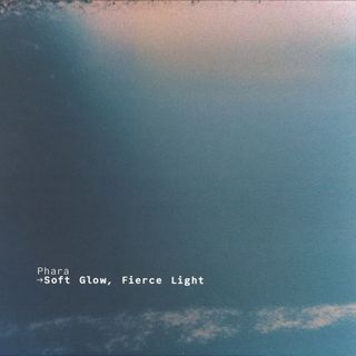 Phara — Soft Glow, Fierce Light vinyl cover