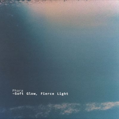 Phara — Soft Glow, Fierce Light vinyl cover
