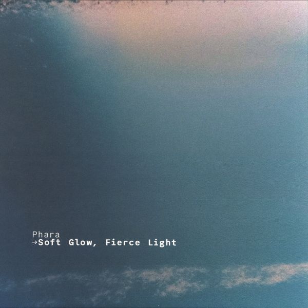 Phara — Soft Glow, Fierce Light vinyl cover