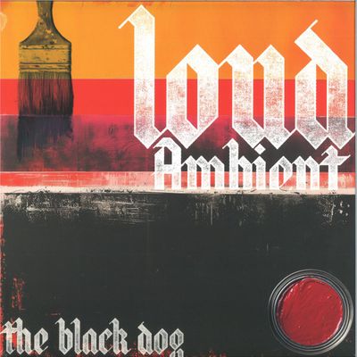 The Black Dog — Loud Ambient LP vinyl cover