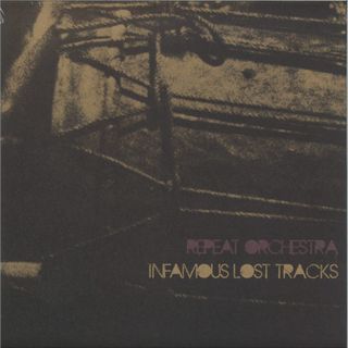 Repeat Orchestra — Infamous Lost Tracks (LP) vinyl cover