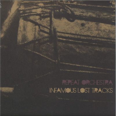 Repeat Orchestra — Infamous Lost Tracks (LP) vinyl cover