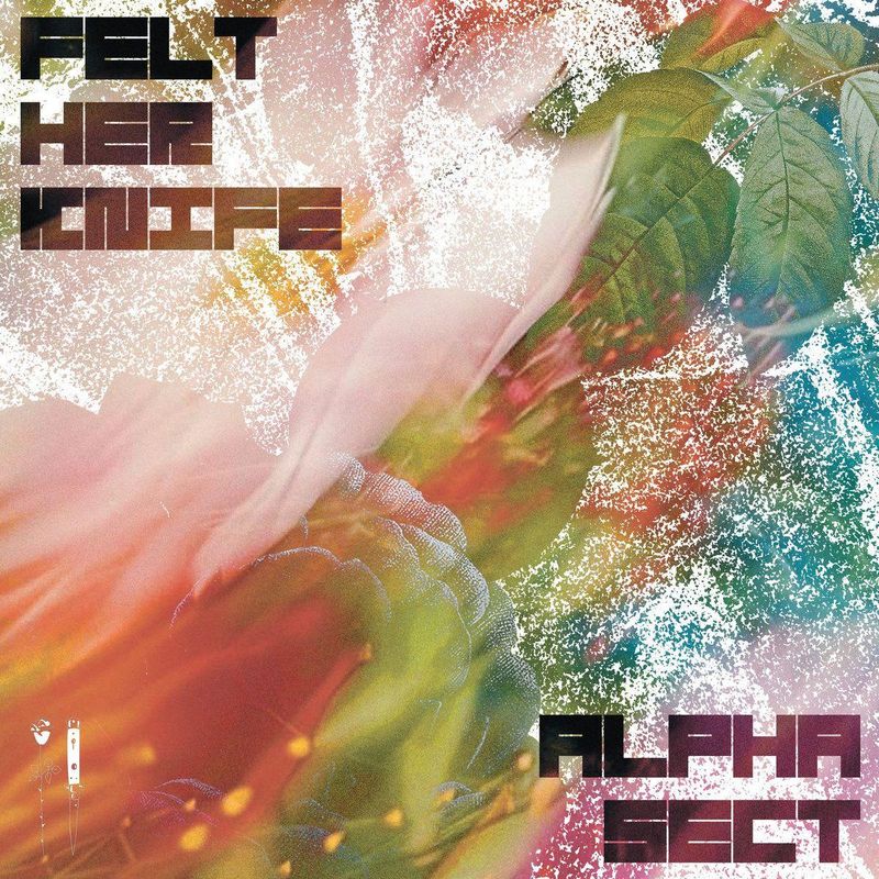 Alpha Sect — Felt Her Knife EP vinyl cover