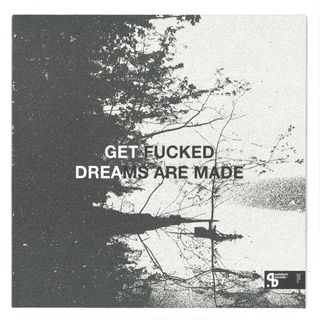 Get Fucked — Dreams Are Made vinyl cover