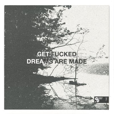 Get Fucked — Dreams Are Made vinyl cover