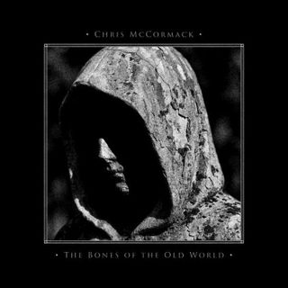 Chris McCormack — The Bones Of The Old World 2x12" vinyl cover