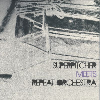 Superpitcher, Repeat Orchestra — Superpitcher meets Repeat Orchestra vinyl cover