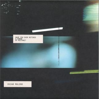 Oscar Mulero — Have You Ever Retired a Human by Mistake? 2x12" vinyl cover