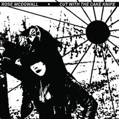 Rose Mcdowall — Cut With The Cake Knife LP vinyl cover