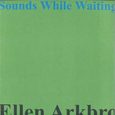 Ellen Arkbro — Sounds While Waiting vinyl cover