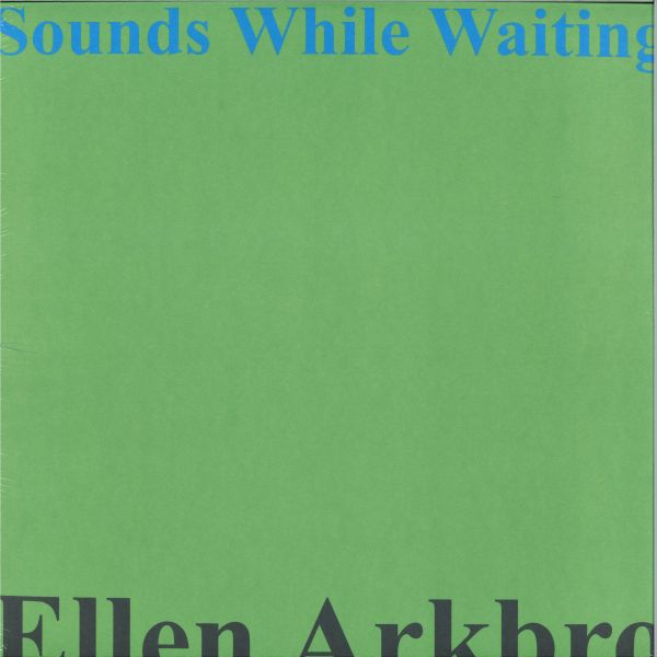 Ellen Arkbro — Sounds While Waiting vinyl cover