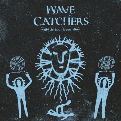 Wave Catchers — Electric Pressure vinyl cover