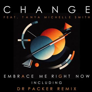 Change, Tanya Michelle Smith — Embrace Me Right Now – Dr Packer Remix vinyl cover