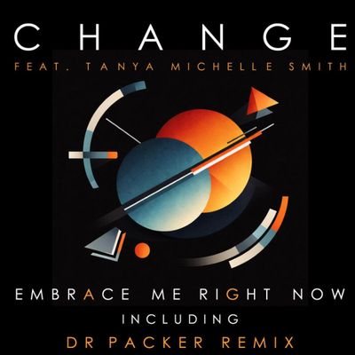 Change, Tanya Michelle Smith — Embrace Me Right Now – Dr Packer Remix vinyl cover