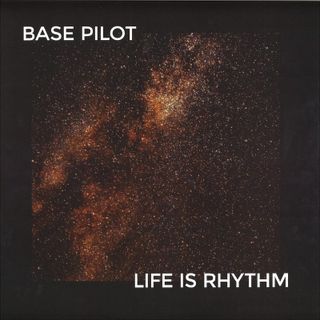 Base Pilot — Life Is Rhythm EP vinyl cover