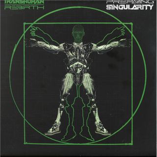 Transhuman Rebirth — PREPARING SINGULARITY LP vinyl cover