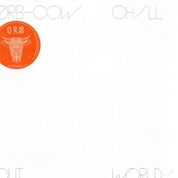 The Orb — Cow / Chill Out, World! vinyl cover