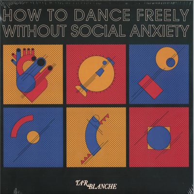 Tar Blanche — How to Dance Freely without Social Anxiety vinyl cover