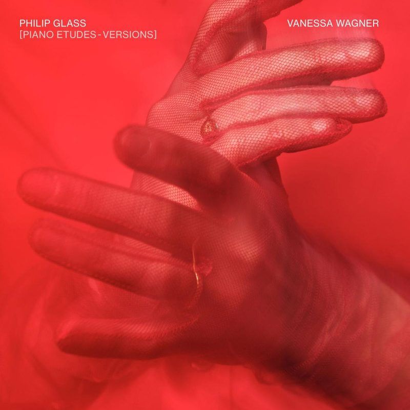 Vanessa Wagner — Philip Glass Piano Etudes: Versions Carmen Villain, Cucina Povera, Aho Ssan, Tauceti Remixes vinyl cover