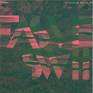 Fasme — Stretched World Part 2 vinyl cover