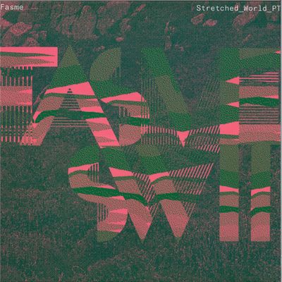 Fasme — Stretched World Part 2 vinyl cover