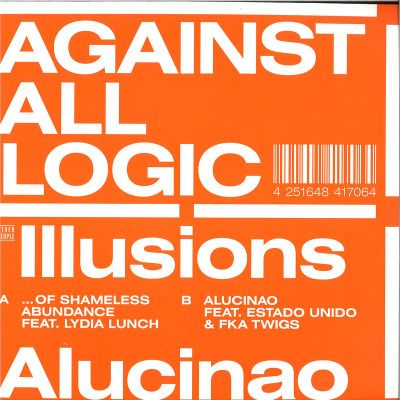 Against All Logic — Illusions Of Shameless Abundance/ Alucinao vinyl cover