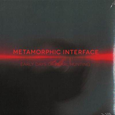 Metamorphic Interface — Early Days Of Pearl Hunting 2x12" vinyl cover