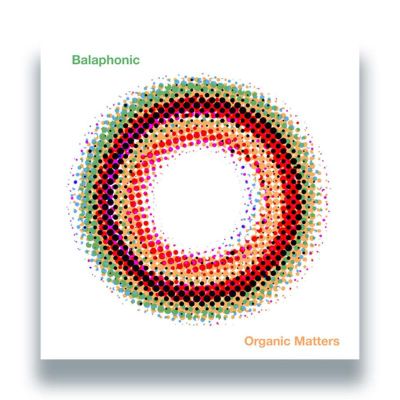 Balaphonic — Organic Matters EP vinyl cover