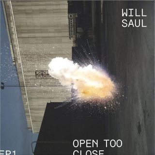 Will Saul — Open Too Close Ep 1 vinyl cover