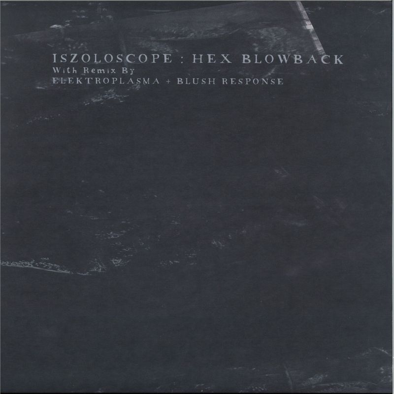 Iszoloscope, Blush Response, Elektroplasma — Hex Blowback vinyl cover
