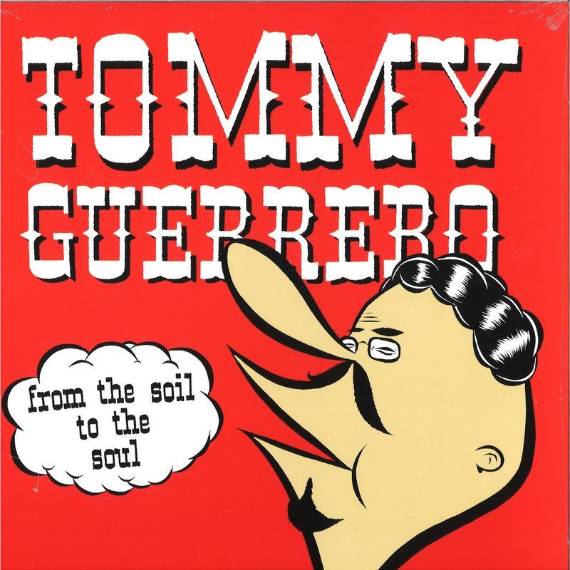 Tommy Guerrero — From The Soil To The Soul vinyl cover
