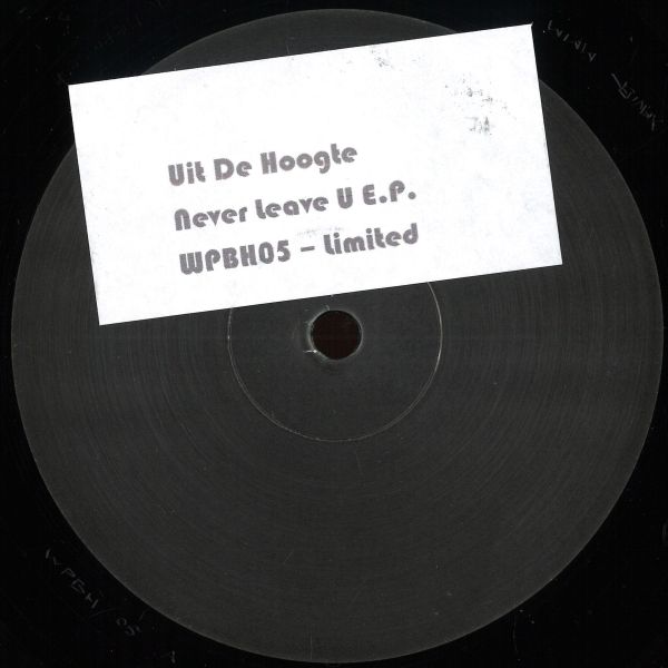 Uit De Hoogte — NEVER LEAVE U E.P. vinyl cover