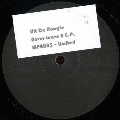 Uit De Hoogte — NEVER LEAVE U E.P. vinyl cover