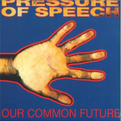 Pressure of Speech — Our Common Past, Our Common Future vinyl cover