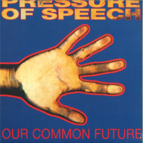 Pressure of Speech — Our Common Past, Our Common Future vinyl cover