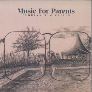 Florian T M Zeisig — Music For Parents LP vinyl cover