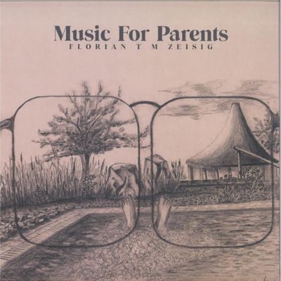 Florian T M Zeisig — Music For Parents LP vinyl cover
