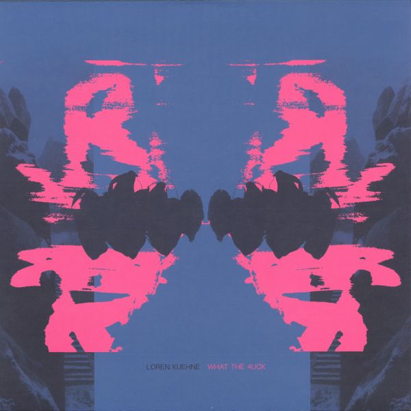 Loren Kuehne — WHAT THE 4UCK vinyl cover